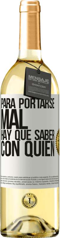 29,95 € | Vino Blanco Edición WHITE Para portarse mal, hay que saber con quién Etiqueta Blanca. Etiqueta personalizable Vino joven Cosecha 2024 Verdejo