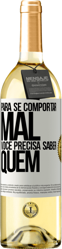 29,95 € | Vinho branco Edição WHITE Para se comportar mal, você precisa saber quem Etiqueta Branca. Etiqueta personalizável Vinho jovem Colheita 2024 Verdejo