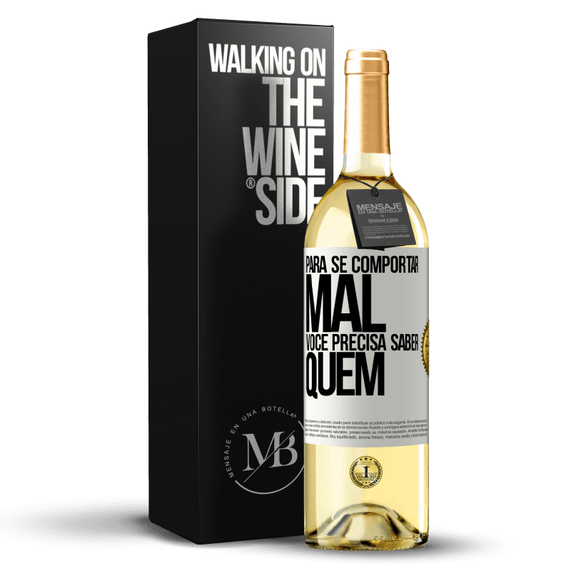 29,95 € Envio grátis | Vinho branco Edição WHITE Para se comportar mal, você precisa saber quem Etiqueta Branca. Etiqueta personalizável Vinho jovem Colheita 2025 Verdejo