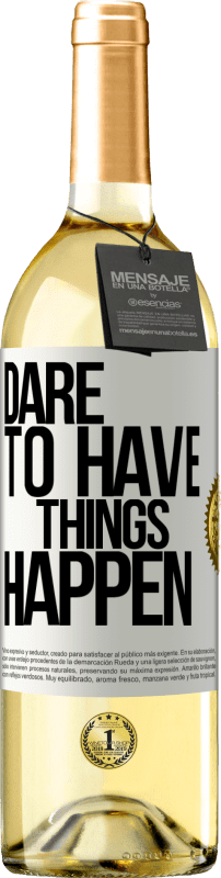 «Dare to have things happen» WHITEエディション