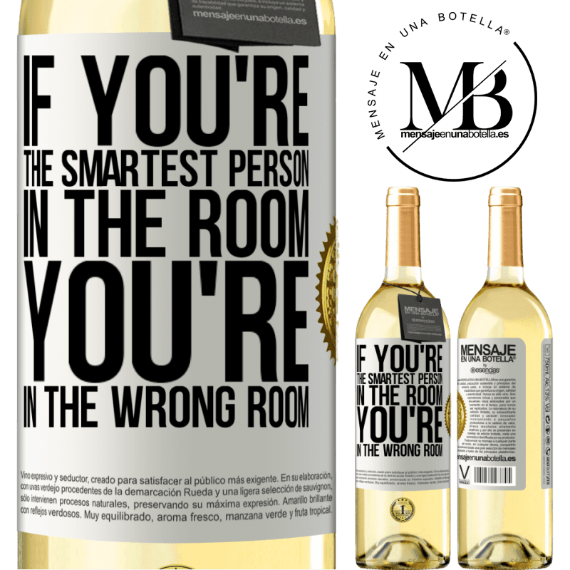 29,95 € Free Shipping | White Wine WHITE Edition If you're the smartest person in the room, You're in the wrong room White Label. Customizable label Young wine Harvest 2024 Verdejo