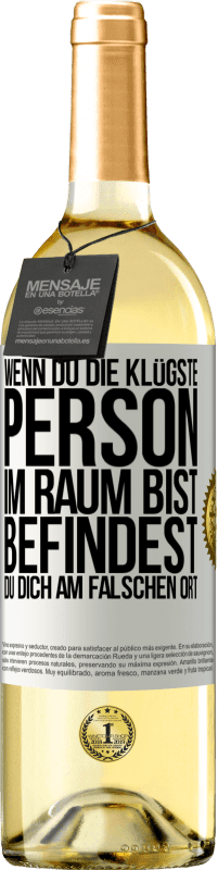 29,95 € | Weißwein WHITE Ausgabe Wenn du die klügste Person im Raum bist, befindest du dich am falschen Ort Weißes Etikett. Anpassbares Etikett Junger Wein Ernte 2025 Verdejo