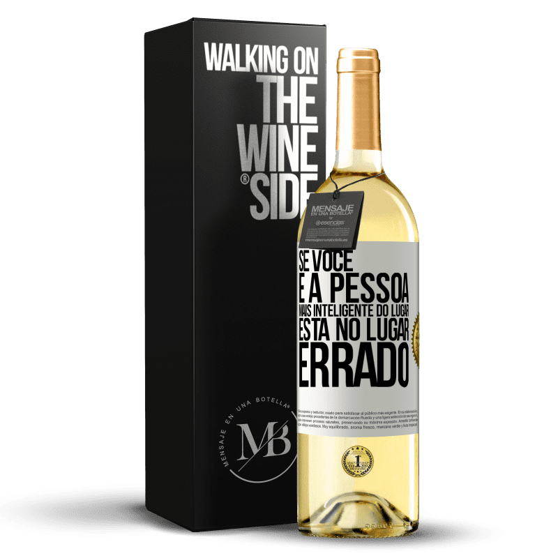 29,95 € Envio grátis | Vinho branco Edição WHITE Se você é a pessoa mais inteligente do lugar, está no lugar errado Etiqueta Branca. Etiqueta personalizável Vinho jovem Colheita 2024 Verdejo