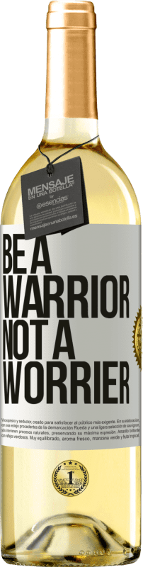 29,95 € Kostenloser Versand | Weißwein WHITE Ausgabe Be a warrior, not a worrier Weißes Etikett. Anpassbares Etikett Junger Wein Ernte 2023 Verdejo