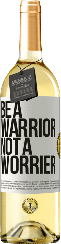 29,95 € Kostenloser Versand | Weißwein WHITE Ausgabe Be a warrior, not a worrier Weißes Etikett. Anpassbares Etikett Junger Wein Ernte 2025 Verdejo