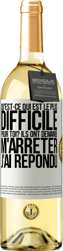«Qu'est-ce qui est le plus difficile pour toi? Ils ont demandé. M'arrêter j'ai répondu» Édition WHITE