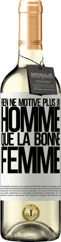 29,95 € | Vin blanc Édition WHITE Rien ne motive plus un homme que la bonne femme Étiquette Blanche. Étiquette personnalisable Vin jeune Récolte 2024 Verdejo