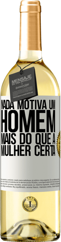 29,95 € Envio grátis | Vinho branco Edição WHITE Nada motiva um homem mais do que a mulher certa Etiqueta Branca. Etiqueta personalizável Vinho jovem Colheita 2024 Verdejo