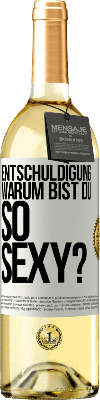 29,95 € Kostenloser Versand | Weißwein WHITE Ausgabe Entschuldigung, warum bist du so sexy? Weißes Etikett. Anpassbares Etikett Junger Wein Ernte 2025 Verdejo