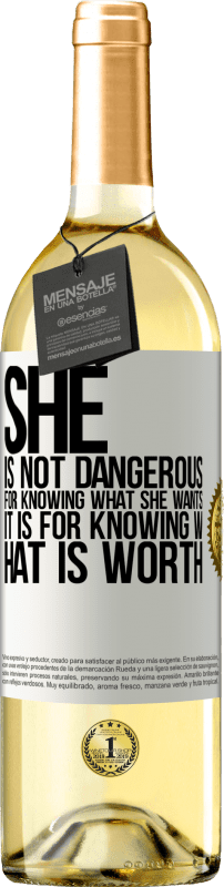 29,95 € | White Wine WHITE Edition She is not dangerous for knowing what she wants, it is for knowing what is worth White Label. Customizable label Young wine Harvest 2023 Verdejo