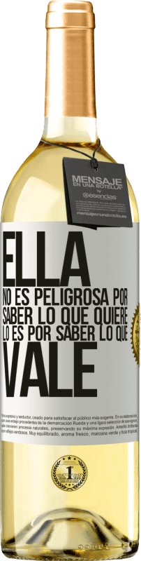 29,95 € | Vino Blanco Edición WHITE Ella no es peligrosa por saber lo que quiere, lo es por saber lo que vale Etiqueta Blanca. Etiqueta personalizable Vino joven Cosecha 2024 Verdejo