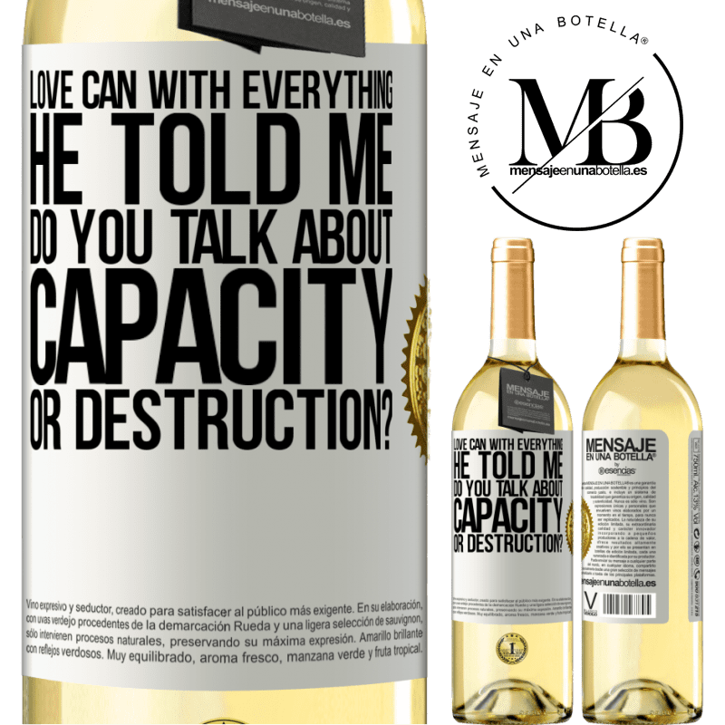 29,95 € Free Shipping | White Wine WHITE Edition Love can with everything, he told me. Do you talk about capacity or destruction? White Label. Customizable label Young wine Harvest 2024 Verdejo