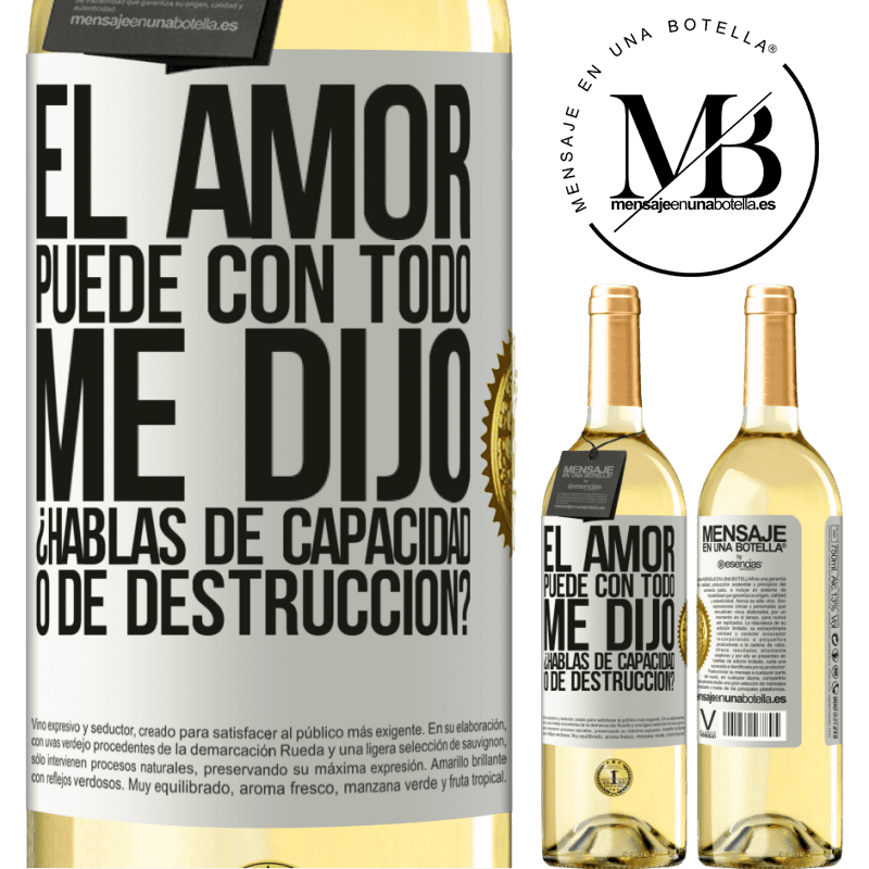 29,95 € Envío gratis | Vino Blanco Edición WHITE El amor puede con todo, me dijo. ¿Hablas de capacidad o de destrucción? Etiqueta Blanca. Etiqueta personalizable Vino joven Cosecha 2024 Verdejo