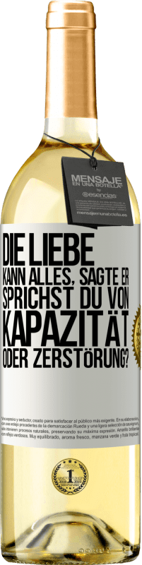 29,95 € | Weißwein WHITE Ausgabe Die Liebe kann alles, sagte er. Sprichst du von Kapazität oder Zerstörung? Weißes Etikett. Anpassbares Etikett Junger Wein Ernte 2024 Verdejo