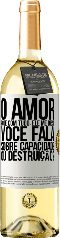 29,95 € | Vinho branco Edição WHITE O amor pode com tudo, ele me disse. Você fala sobre capacidade ou destruição? Etiqueta Branca. Etiqueta personalizável Vinho jovem Colheita 2024 Verdejo