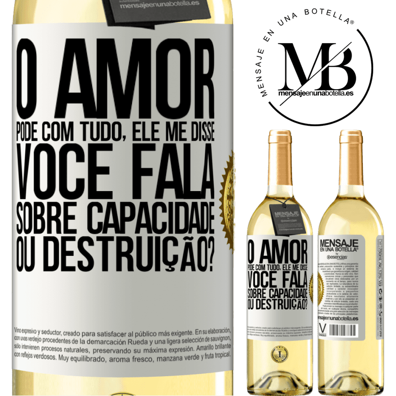 29,95 € Envio grátis | Vinho branco Edição WHITE O amor pode com tudo, ele me disse. Você fala sobre capacidade ou destruição? Etiqueta Branca. Etiqueta personalizável Vinho jovem Colheita 2024 Verdejo