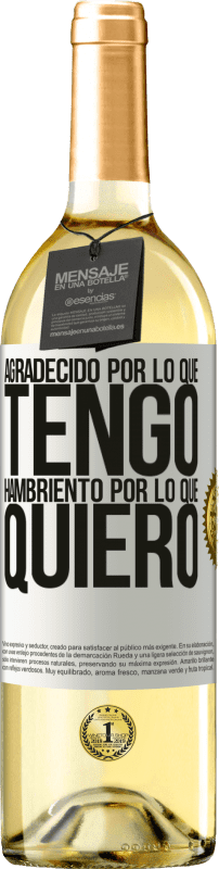 29,95 € | Vino Blanco Edición WHITE Agradecido por lo que tengo, hambriento por lo que quiero Etiqueta Blanca. Etiqueta personalizable Vino joven Cosecha 2023 Verdejo