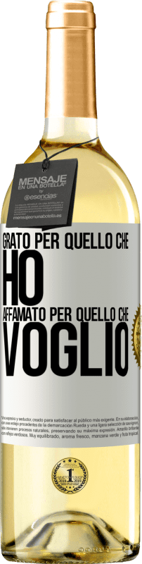 «Grato per quello che ho, affamato per quello che voglio» Edizione WHITE