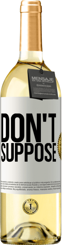 29,95 € | White Wine WHITE Edition Don't suppose White Label. Customizable label Young wine Harvest 2023 Verdejo