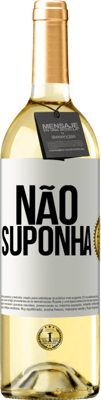«Não suponha» Edição WHITE