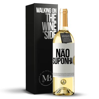 «Não suponha» Edição WHITE