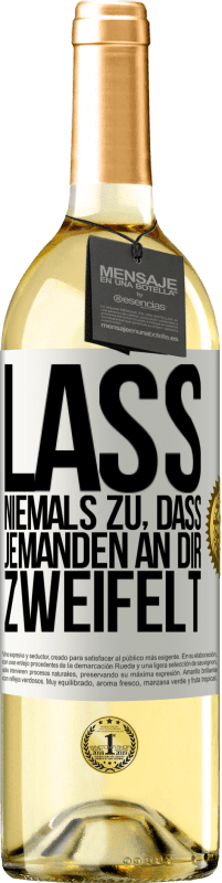 29,95 € | Weißwein WHITE Ausgabe Lass niemals zu, dass jemanden an dir zweifelt Weißes Etikett. Anpassbares Etikett Junger Wein Ernte 2024 Verdejo