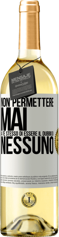 29,95 € | Vino bianco Edizione WHITE Non permettere mai a te stesso di essere il dubbio di nessuno Etichetta Bianca. Etichetta personalizzabile Vino giovane Raccogliere 2024 Verdejo