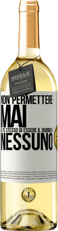 29,95 € Spedizione Gratuita | Vino bianco Edizione WHITE Non permettere mai a te stesso di essere il dubbio di nessuno Etichetta Bianca. Etichetta personalizzabile Vino giovane Raccogliere 2025 Verdejo