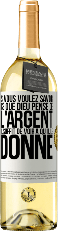 29,95 € | Vin blanc Édition WHITE Si vous voulez savoir ce que Dieu pense de l'argent il suffit de voir à qui il le donne Étiquette Blanche. Étiquette personnalisable Vin jeune Récolte 2024 Verdejo