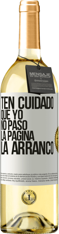 29,95 € | Vino Blanco Edición WHITE Ten cuidado, que yo no paso la página, la arranco Etiqueta Blanca. Etiqueta personalizable Vino joven Cosecha 2024 Verdejo