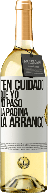 «Ten cuidado, que yo no paso la página, la arranco» Edición WHITE