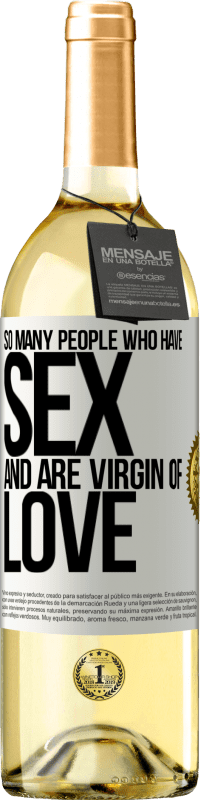 «So many people who have sex and are virgin of love» WHITE Edition