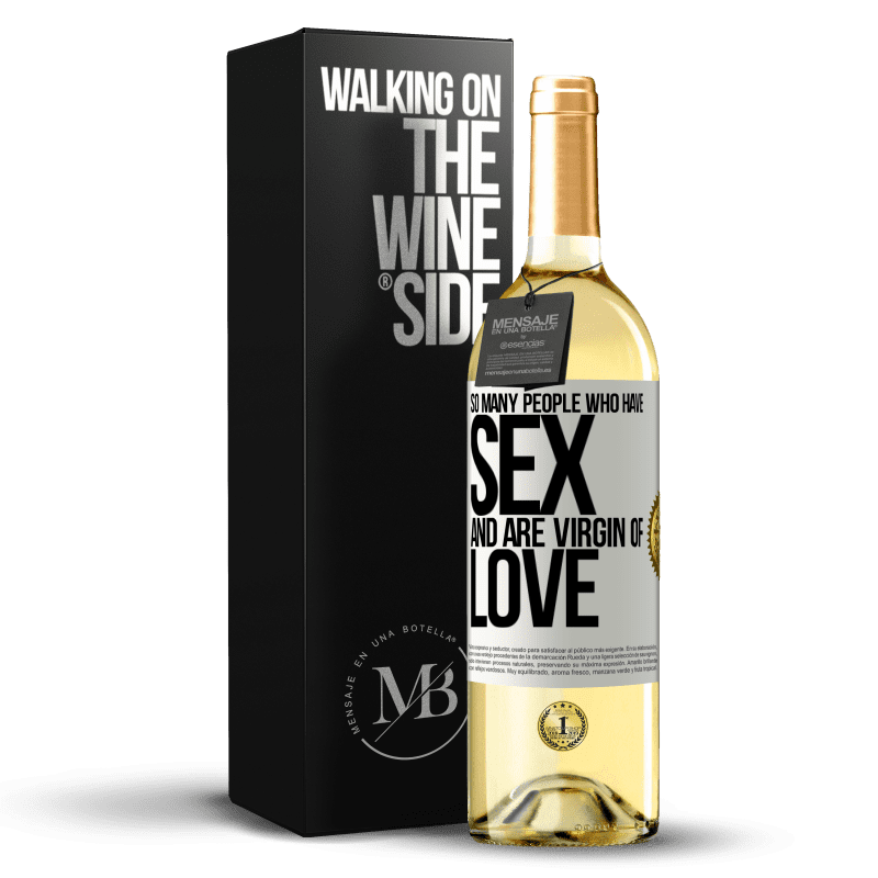 29,95 € Free Shipping | White Wine WHITE Edition So many people who have sex and are virgin of love White Label. Customizable label Young wine Harvest 2023 Verdejo