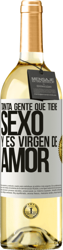 «Tanta gente que tiene sexo y es virgen de amor» Edición WHITE