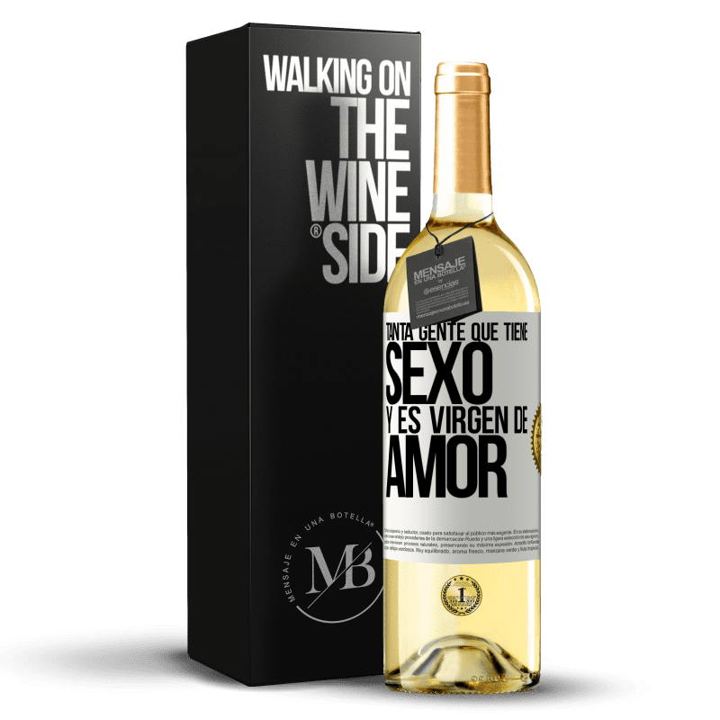 29,95 € Envío gratis | Vino Blanco Edición WHITE Tanta gente que tiene sexo y es virgen de amor Etiqueta Blanca. Etiqueta personalizable Vino joven Cosecha 2025 Verdejo