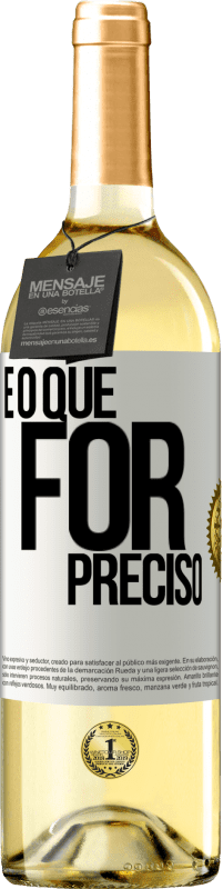 «E o que for preciso» Edição WHITE