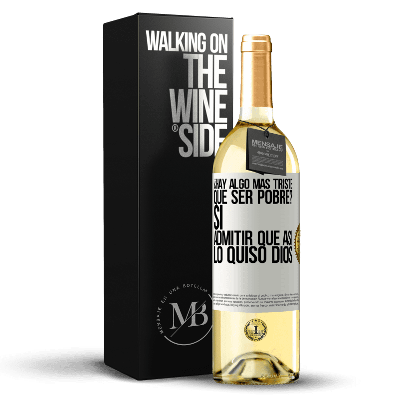 29,95 € Envío gratis | Vino Blanco Edición WHITE ¿Hay algo más triste que ser pobre? Sí. Admitir que así lo quiso Dios Etiqueta Blanca. Etiqueta personalizable Vino joven Cosecha 2024 Verdejo