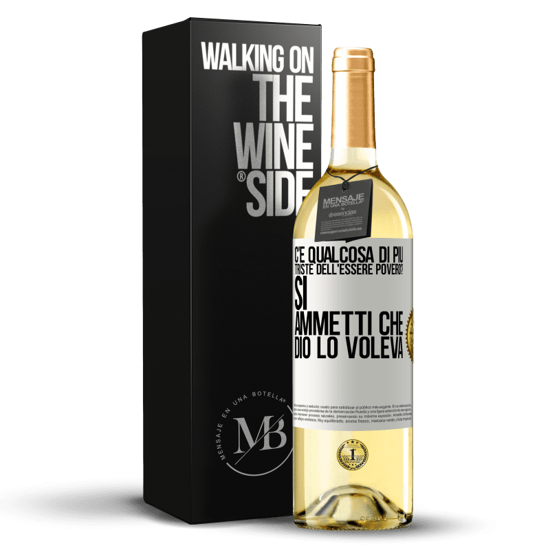 29,95 € Spedizione Gratuita | Vino bianco Edizione WHITE c'è qualcosa di più triste dell'essere povero? Sì. Ammetti che Dio lo voleva Etichetta Bianca. Etichetta personalizzabile Vino giovane Raccogliere 2024 Verdejo