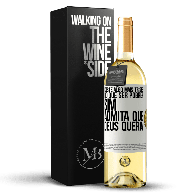 29,95 € Envio grátis | Vinho branco Edição WHITE existe algo mais triste do que ser pobre? Sim. Admita que Deus queria Etiqueta Branca. Etiqueta personalizável Vinho jovem Colheita 2024 Verdejo