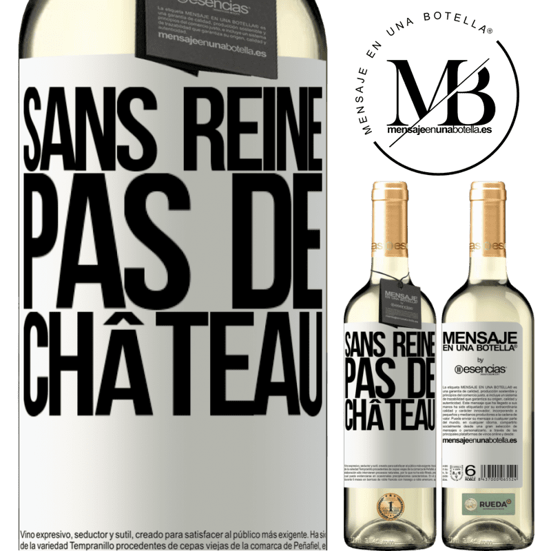 «Sans reine il n'y a pas de château» Édition WHITE