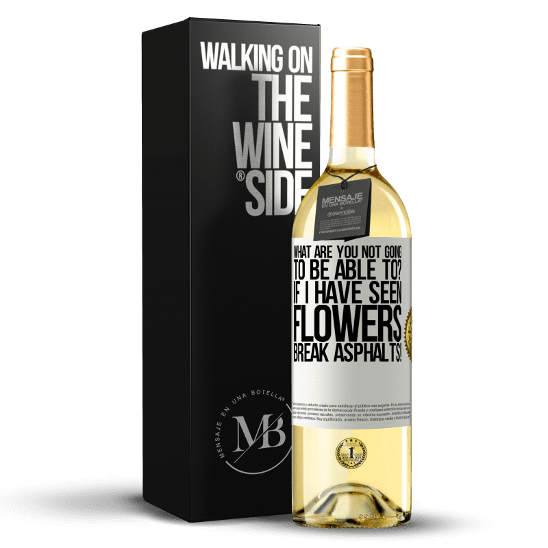 29,95 € Free Shipping | White Wine WHITE Edition what are you not going to be able to? If I have seen flowers break asphalts! White Label. Customizable label Young wine Harvest 2023 Verdejo