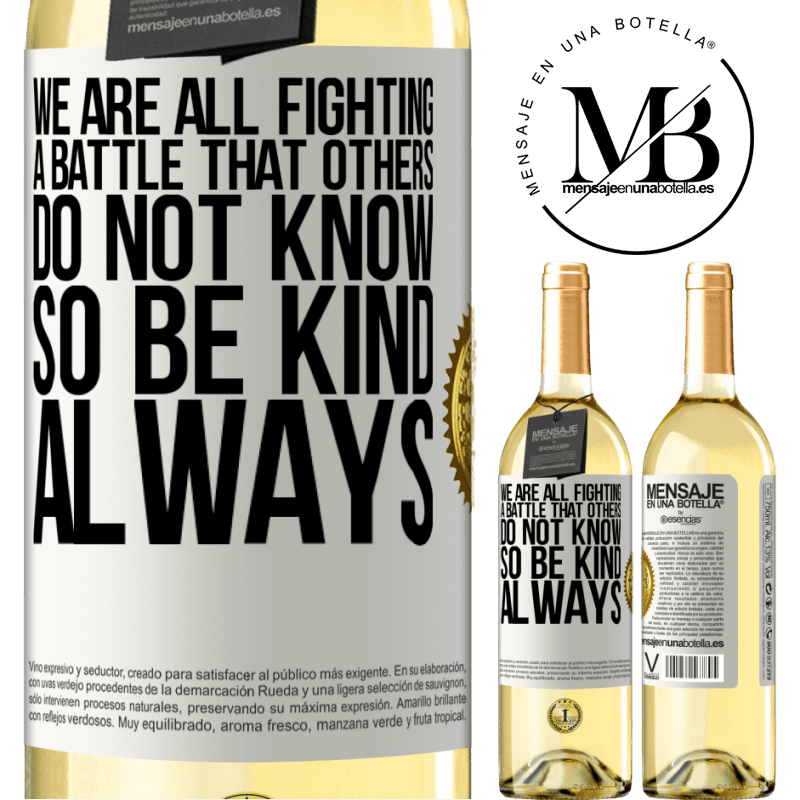 29,95 € Free Shipping | White Wine WHITE Edition We are all fighting a battle that others do not know. So be kind, always White Label. Customizable label Young wine Harvest 2022 Verdejo