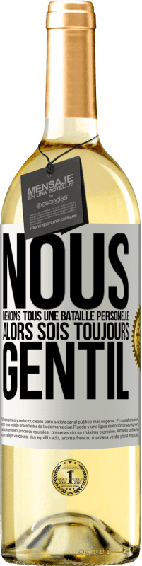 29,95 € | Vin blanc Édition WHITE Nous menons tous une bataille personelle. Alors sois toujours gentil Étiquette Blanche. Étiquette personnalisable Vin jeune Récolte 2024 Verdejo