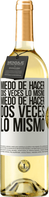 29,95 € | Vino Blanco Edición WHITE Miedo de hacer dos veces lo mismo. Miedo de hacer dos veces lo mismo Etiqueta Blanca. Etiqueta personalizable Vino joven Cosecha 2024 Verdejo