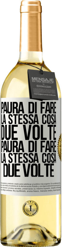 29,95 € | Vino bianco Edizione WHITE Paura di fare la stessa cosa due volte. Paura di fare la stessa cosa due volte Etichetta Bianca. Etichetta personalizzabile Vino giovane Raccogliere 2024 Verdejo