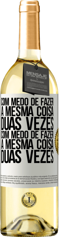 29,95 € | Vinho branco Edição WHITE Com medo de fazer a mesma coisa duas vezes. Com medo de fazer a mesma coisa duas vezes Etiqueta Branca. Etiqueta personalizável Vinho jovem Colheita 2025 Verdejo