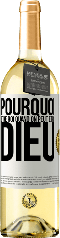 29,95 € | Vin blanc Édition WHITE Pourquoi être roi quand on peut être Dieu Étiquette Blanche. Étiquette personnalisable Vin jeune Récolte 2024 Verdejo