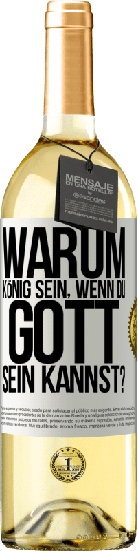 29,95 € | Weißwein WHITE Ausgabe Warum König sein, wenn du Gott sein kannst? Weißes Etikett. Anpassbares Etikett Junger Wein Ernte 2024 Verdejo