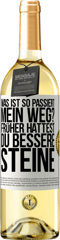 29,95 € | Weißwein WHITE Ausgabe Was ist so passiert, mein Weg? Früher hattest du bessere Steine Weißes Etikett. Anpassbares Etikett Junger Wein Ernte 2024 Verdejo