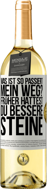 29,95 € | Weißwein WHITE Ausgabe Was ist so passiert, mein Weg? Früher hattest du bessere Steine Weißes Etikett. Anpassbares Etikett Junger Wein Ernte 2025 Verdejo